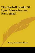 The Newhall Family Of Lynn, Massachusetts, Part 1 (1882)