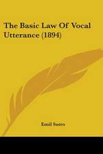 The Basic Law Of Vocal Utterance (1894)