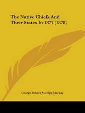 The Native Chiefs And Their States In 1877 (1878)