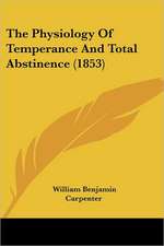 The Physiology Of Temperance And Total Abstinence (1853)