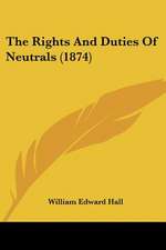 The Rights And Duties Of Neutrals (1874)