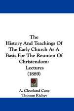 The History And Teachings Of The Early Church As A Basis For The Reunion Of Christendom