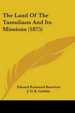 The Land Of The Tamulians And Its Missions (1875)