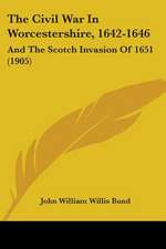 The Civil War In Worcestershire, 1642-1646