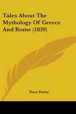 Tales About The Mythology Of Greece And Rome (1839)