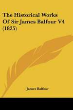 The Historical Works Of Sir James Balfour V4 (1825)