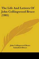 The Life And Letters Of John Collingwood Bruce (1905)