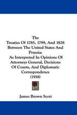 The Treaties Of 1785, 1799, And 1828 Between The United States And Prussia