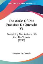 The Works Of Don Francisco De Quevedo V1