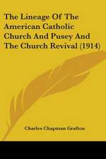 The Lineage Of The American Catholic Church And Pusey And The Church Revival (1914)