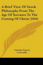 A Brief View Of Greek Philosophy From The Age Of Socrates To The Coming Of Christ (1844)