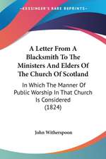 A Letter From A Blacksmith To The Ministers And Elders Of The Church Of Scotland