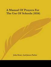 A Manual Of Prayers For The Use Of Schools (1856)