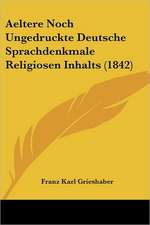 Aeltere Noch Ungedruckte Deutsche Sprachdenkmale Religiosen Inhalts (1842)