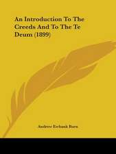 An Introduction To The Creeds And To The Te Deum (1899)