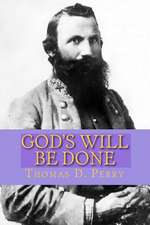 God's Will Be Done: The Christian Life of J. E. B. Stuart