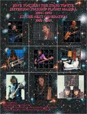 Have You Seen the Stars Tonite: The Jefferson Starship Flight Manual 1974-1978 & J.S. the Next Generation 1992-2007