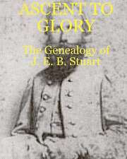 Ascent to Glory: The Genealogy of J. E. B. Stuart