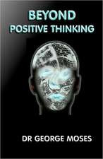 Beyond Positive Thinking: The Title Says It All and Delivers Exactly - The Holy Grail +