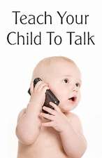 TEACH YOUR CHILD TO TALK