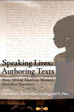 Speaking Lives, Authoring Texts: Three African American Women's Oral Slave Narratives