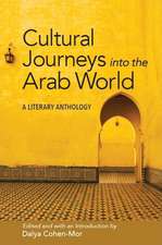 Cultural Journeys Into the Arab World: A Literary Anthology