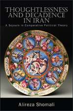 Thoughtlessness and Decadence in Iran: A Sojourn in Comparative Political Theory