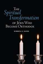 The Spiritual Transformation of Jews Who Become Orthodox