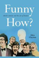 Funny How?: Sketch Comedy and the Art of Humor