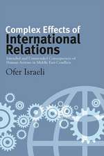 Complex Effects of International Relations: Intended and Unintended Consequences of Human Actions in Middle East Conflicts