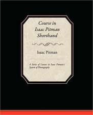 Course in Isaac Pitman Shorthand - A Series of Lessons in Isaac Pitmans S System of Phonography: Administrator