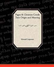 Pagan-Christian Creeds Their Origin and Meaning