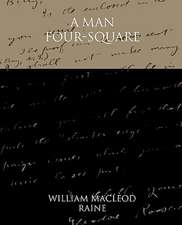 A Man Four-Square: A Romance of an Old World