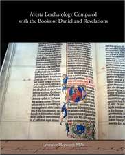 Avesta Eeschatology Compared with the Books of Daniel and Revelations