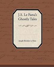 J.S. Le Fanu S Ghostly Tales: A Romance of an Old World