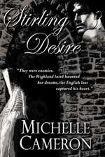 Stirling Desire: "they Were Enemies. the Highland Laird Haunted Her Dreams, the English Lass Captured His Heart."