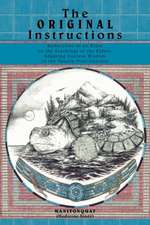 The Original Instructions: Reflections of an Elder on the Teachings of the Elders, Adapting Ancient Wisdom to the Twenty-First Century