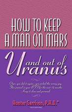 How to Keep a Man on Mars and Out of Uranus