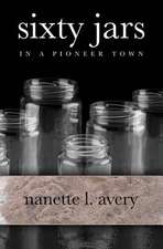 Sixty Jars in a Pioneer Town: 15 Life Lessons for Women Leaders