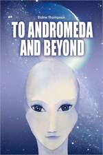 To Andromeda and Beyond: Including the Princess and the Prima, Ballerella, Snow Tights and