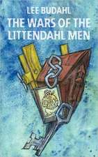 The Wars of the Littendahl Men: A Year of Turmoil, a Journey of Friendship