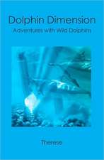 Dolphin Dimension: Adventures with Wild Dolphins