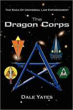 The Dragon Corps: The Saga of Universal Law Enforcement