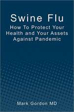 Swine Flu: How to Protect Your Health and Your Assets Against Pandemic