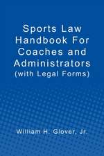 Sports Law Handbook For Coaches and Administrators: (with Legal Forms)