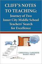 Cliff's Notes to Teaching: Journey of Two Inner City Middle School Teachers' Search for Excellence