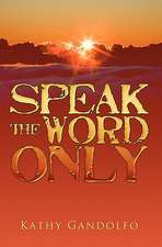 Speak the Word Only