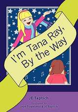 I'm Tana Ray, by the Way