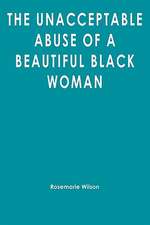 The Unacceptable Abuse of a Beautiful Black Woman