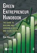 Green Entrepreneur Handbook: The Guide to Building and Growing a Green and Clean Business